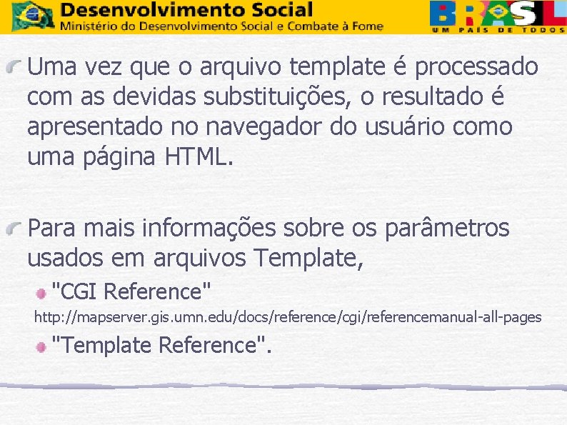 Uma vez que o arquivo template é processado com as devidas substituições, o resultado