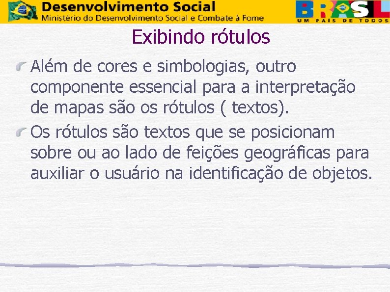 Exibindo rótulos Além de cores e simbologias, outro componente essencial para a interpretação de
