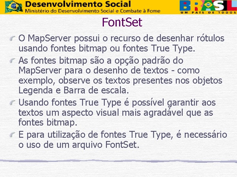 Font. Set O Map. Server possui o recurso de desenhar rótulos usando fontes bitmap