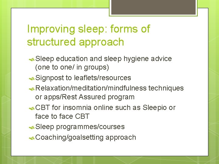 Improving sleep: forms of structured approach Sleep education and sleep hygiene advice (one to