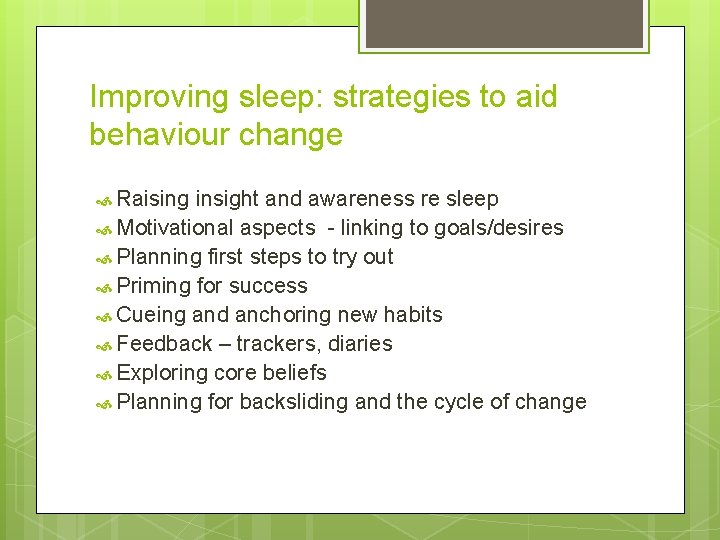 Improving sleep: strategies to aid behaviour change Raising insight and awareness re sleep Motivational