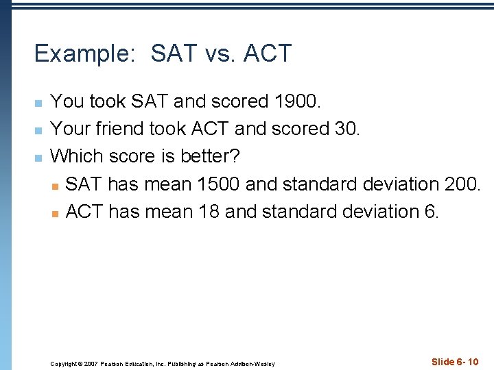 Example: SAT vs. ACT n n n You took SAT and scored 1900. Your
