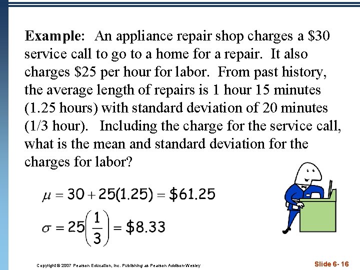 Example: An appliance repair shop charges a $30 service call to go to a