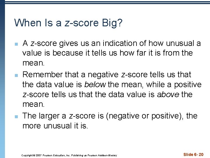 When Is a z-score Big? n n n A z-score gives us an indication