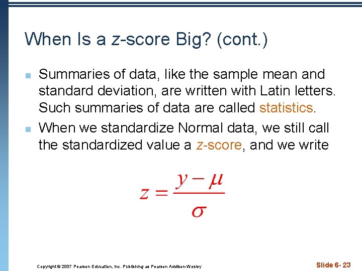 When Is a z-score Big? (cont. ) n n Summaries of data, like the