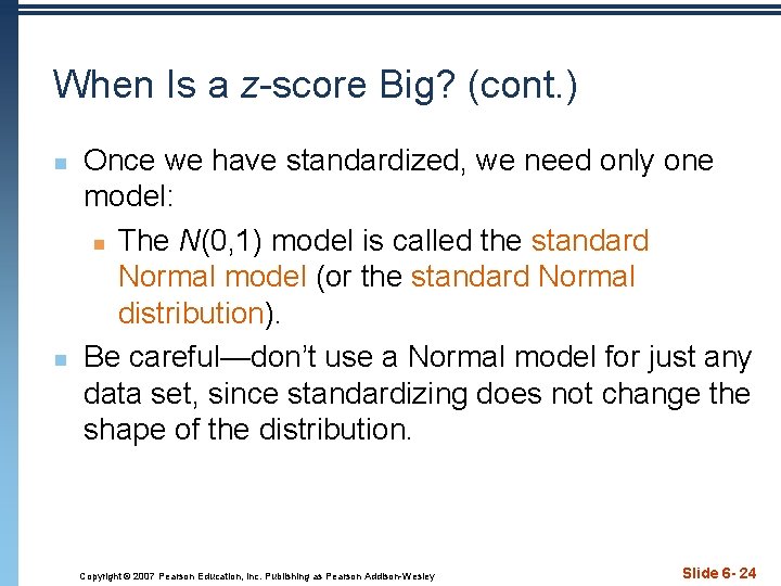 When Is a z-score Big? (cont. ) n n Once we have standardized, we