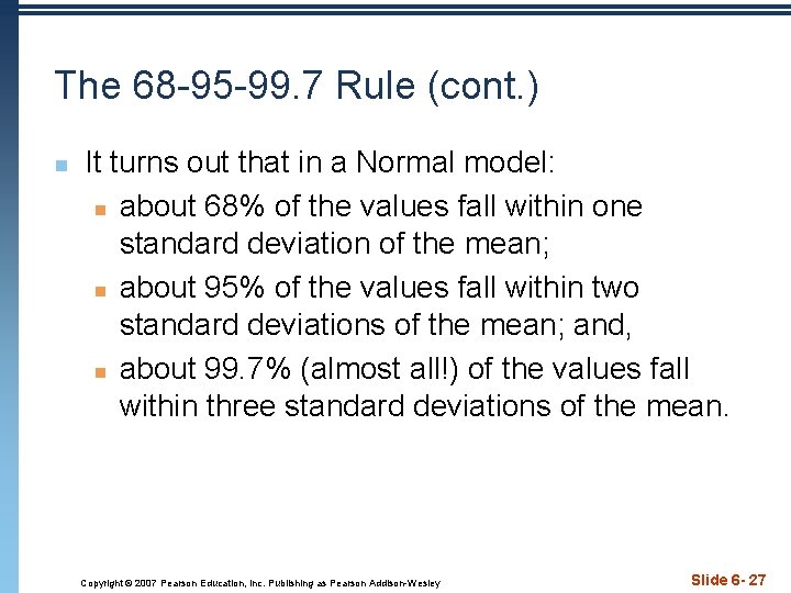 The 68 -95 -99. 7 Rule (cont. ) n It turns out that in