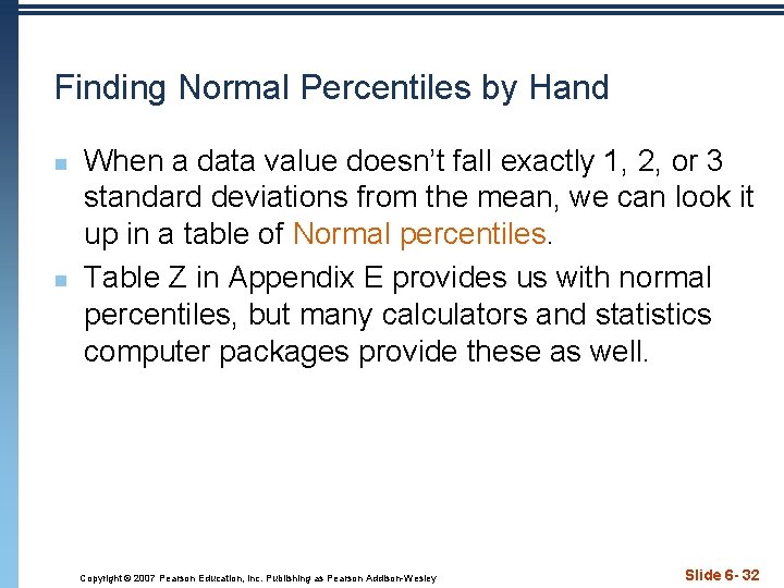 Finding Normal Percentiles by Hand n n When a data value doesn’t fall exactly