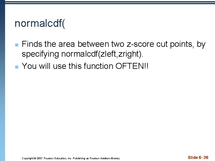 normalcdf( n n Finds the area between two z-score cut points, by specifying normalcdf(zleft,