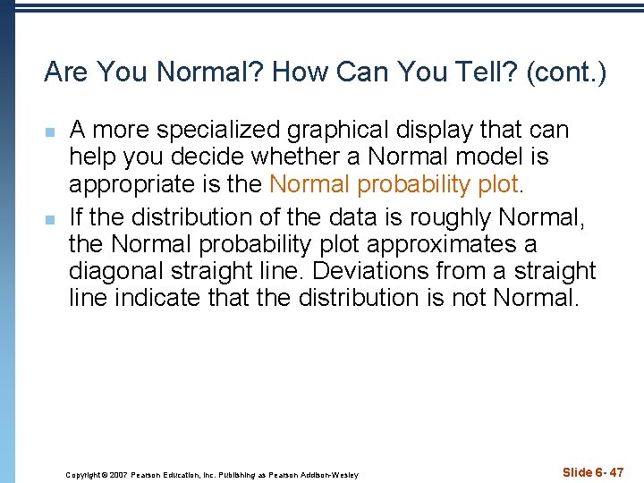 Are You Normal? How Can You Tell? (cont. ) n n A more specialized