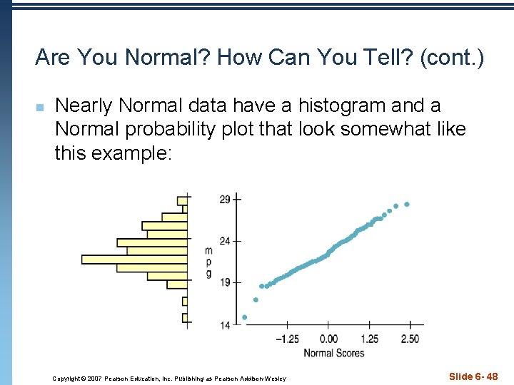 Are You Normal? How Can You Tell? (cont. ) n Nearly Normal data have