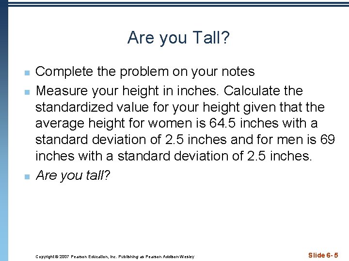 Are you Tall? n n n Complete the problem on your notes Measure your