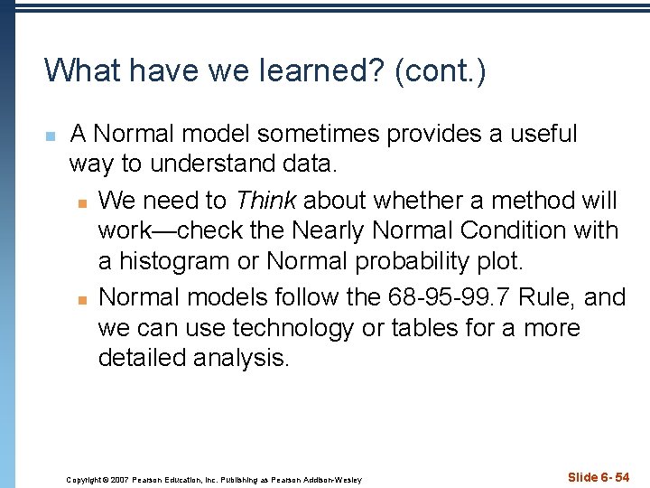 What have we learned? (cont. ) n A Normal model sometimes provides a useful