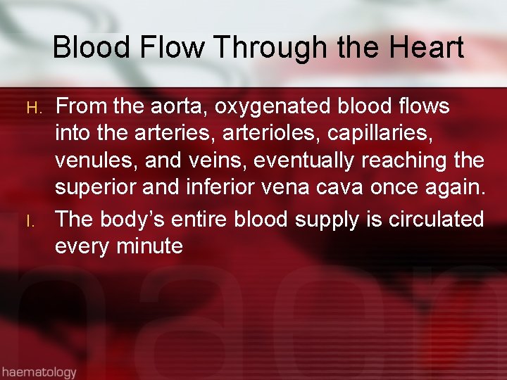 Blood Flow Through the Heart H. I. From the aorta, oxygenated blood flows into