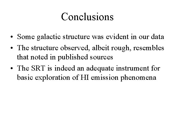 Conclusions • Some galactic structure was evident in our data • The structure observed,