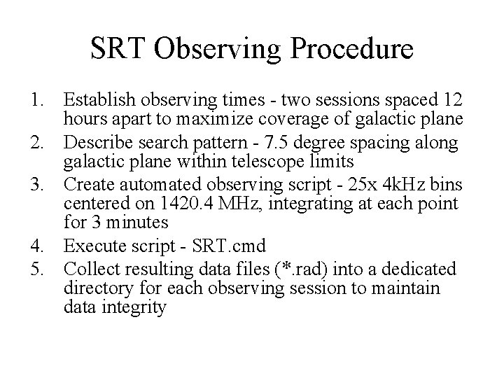 SRT Observing Procedure 1. Establish observing times - two sessions spaced 12 hours apart