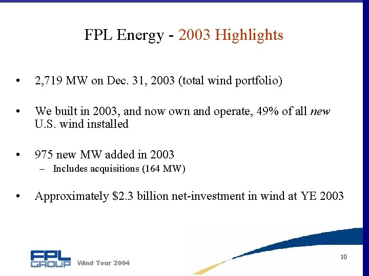 FPL Energy - 2003 Highlights • 2, 719 MW on Dec. 31, 2003 (total