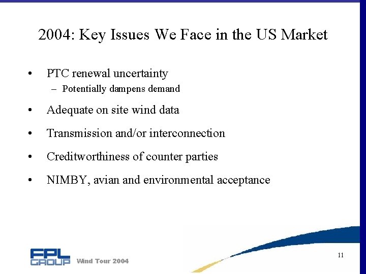 2004: Key Issues We Face in the US Market • PTC renewal uncertainty –