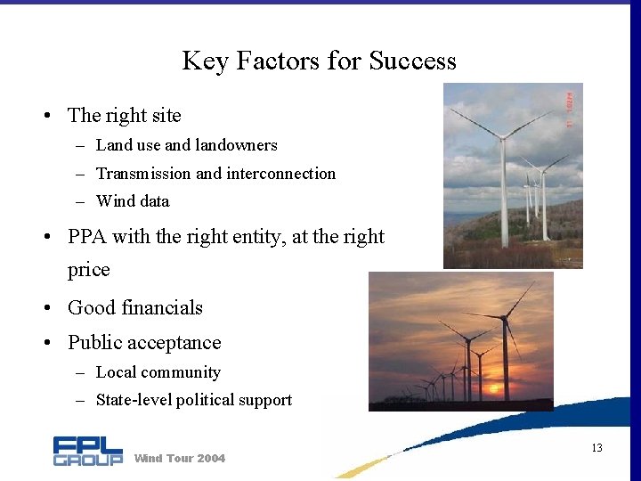 Key Factors for Success • The right site – Land use and landowners –