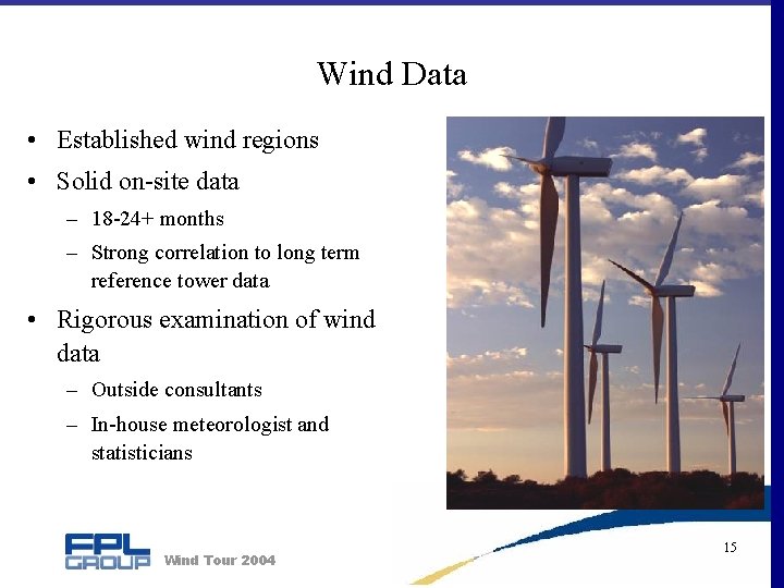 Wind Data • Established wind regions • Solid on-site data – 18 -24+ months