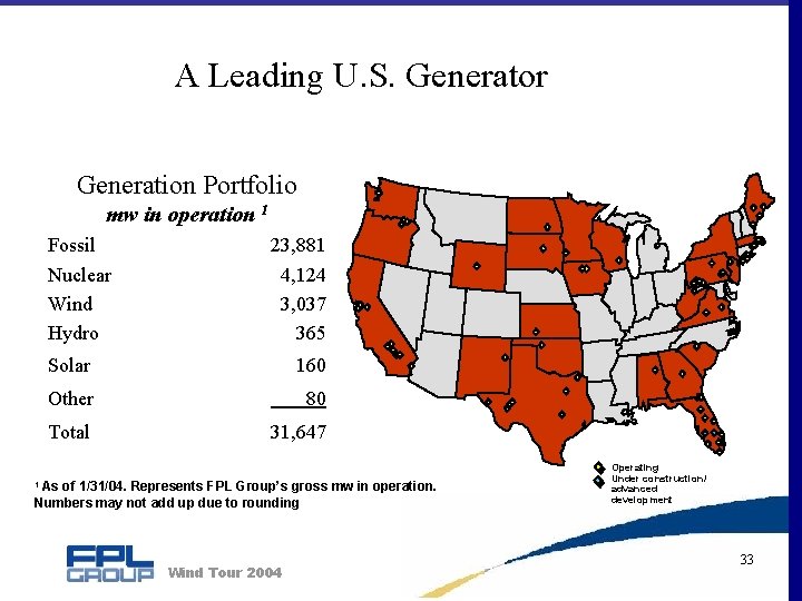 A Leading U. S. Generator Generation Portfolio mw in operation 1 Fossil Nuclear Wind