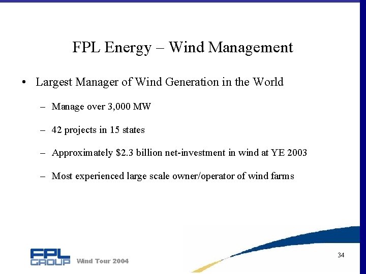 FPL Energy – Wind Management • Largest Manager of Wind Generation in the World