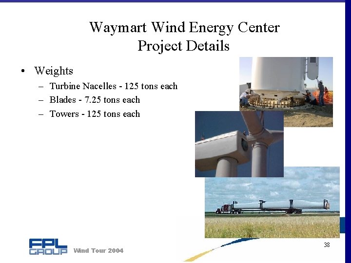 Waymart Wind Energy Center Project Details • Weights – Turbine Nacelles - 125 tons