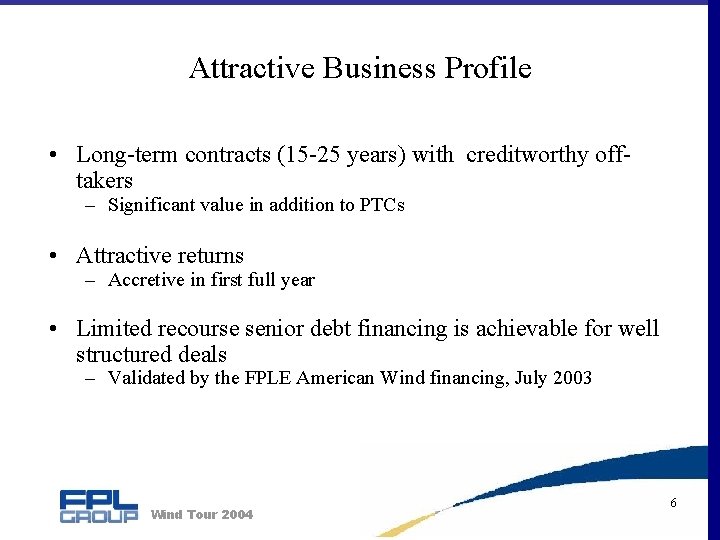 Attractive Business Profile • Long-term contracts (15 -25 years) with creditworthy offtakers – Significant
