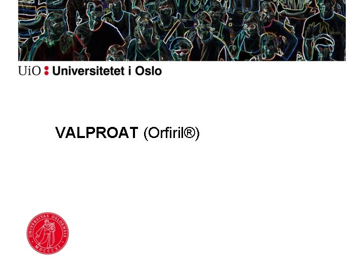 VALPROAT (Orfiril®) 