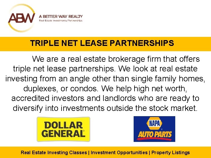 TRIPLE NET LEASE PARTNERSHIPS We are a real estate brokerage firm that offers triple