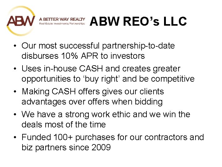 ABW REO’s LLC • Our most successful partnership-to-date disburses 10% APR to investors •