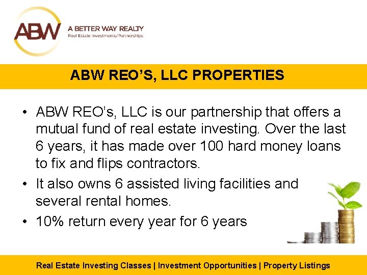 ABW REO’S, LLC PROPERTIES • ABW REO’s, LLC is our partnership that offers a