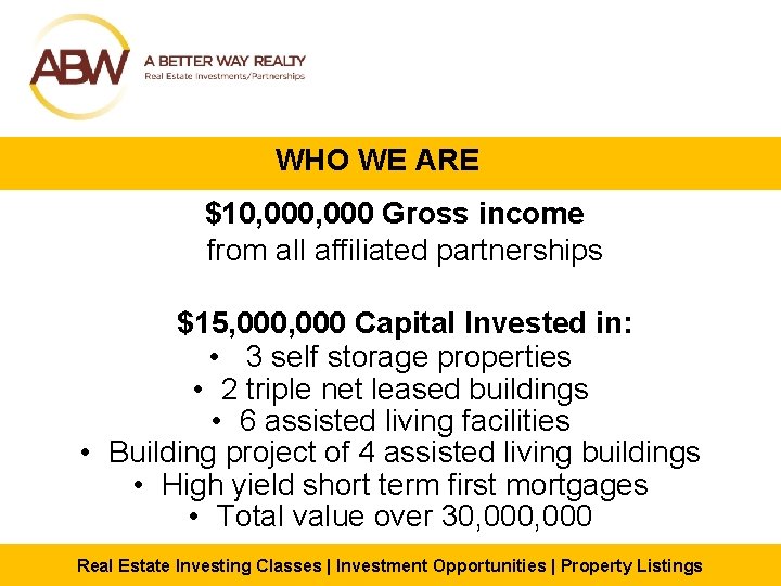 WHO WE ARE $10, 000 Gross income from all affiliated partnerships $15, 000 Capital