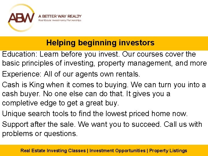 Helping beginning investors Education: Learn before you invest. Our courses cover the basic principles