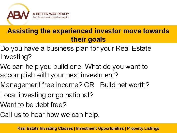 Assisting the experienced investor move towards their goals Do you have a business plan