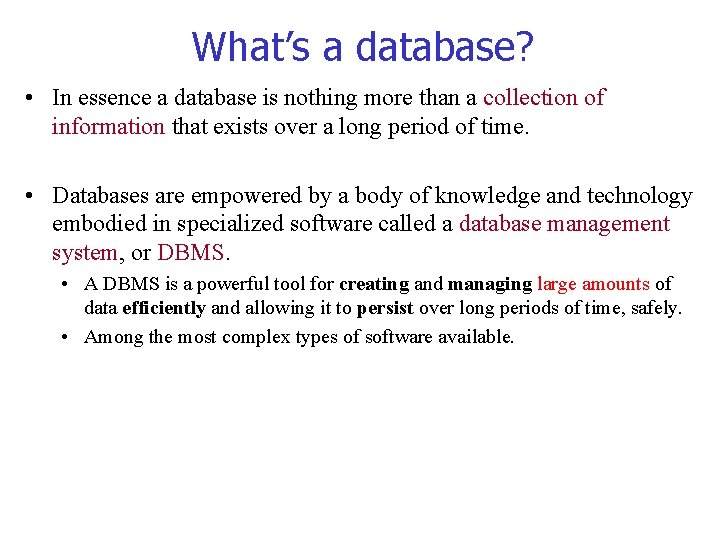 What’s a database? • In essence a database is nothing more than a collection