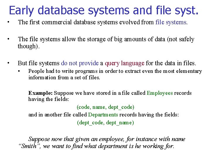 Early database systems and file syst. • The first commercial database systems evolved from
