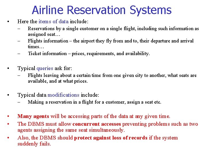 Airline Reservation Systems • Here the items of data include: – – – •