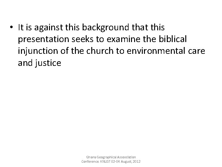  • It is against this background that this presentation seeks to examine the