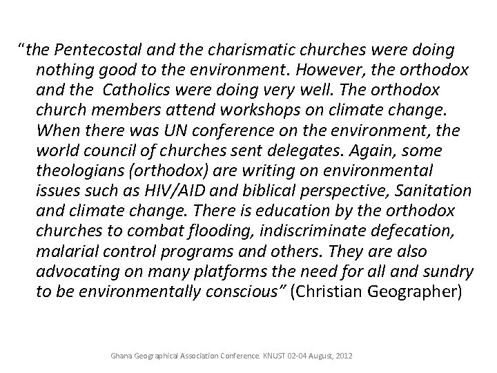 “the Pentecostal and the charismatic churches were doing nothing good to the environment. However,