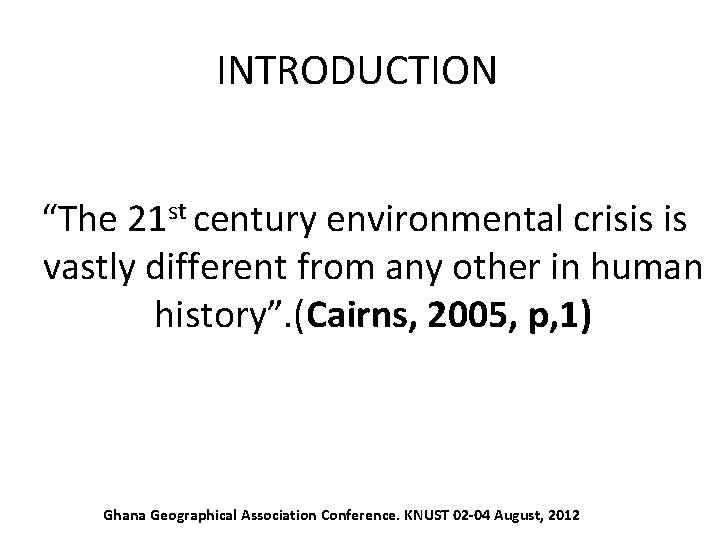 INTRODUCTION “The 21 st century environmental crisis is vastly different from any other in