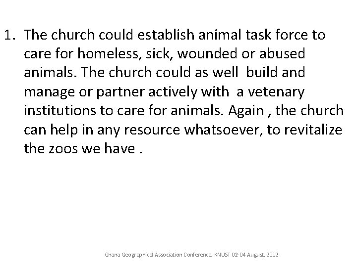 1. The church could establish animal task force to care for homeless, sick, wounded