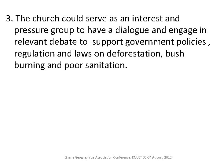 3. The church could serve as an interest and pressure group to have a