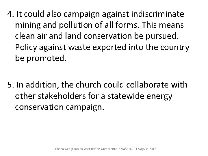4. It could also campaign against indiscriminate mining and pollution of all forms. This