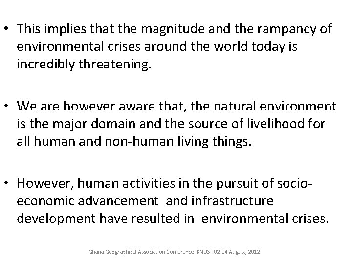  • This implies that the magnitude and the rampancy of environmental crises around