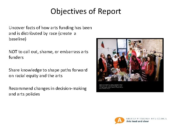 Objectives of Report Uncover facts of how arts funding has been and is distributed