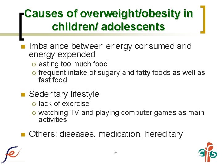 Causes of overweight/obesity in children/ adolescents n Imbalance between energy consumed and energy expended