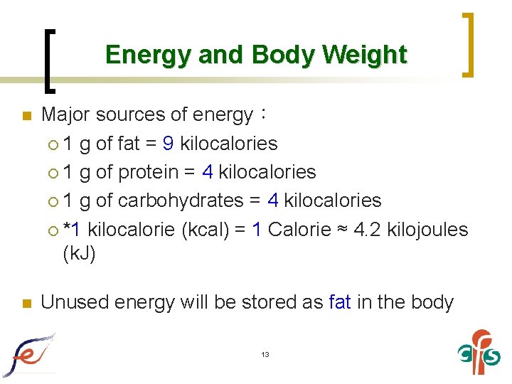 Energy and Body Weight n Major sources of energy： ¡ 1 g of fat