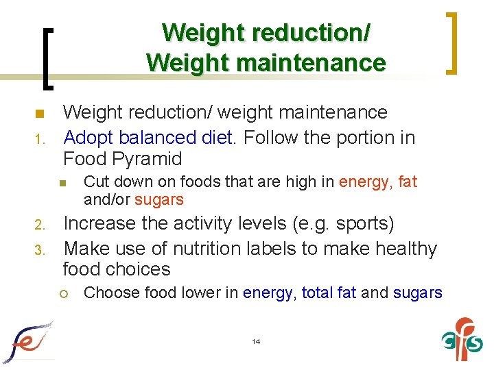Weight reduction/ Weight maintenance n 1. Weight reduction/ weight maintenance Adopt balanced diet. Follow