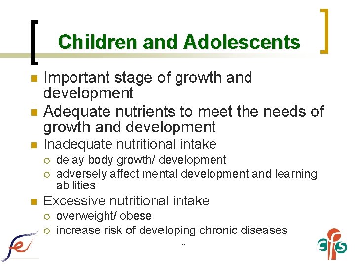 Children and Adolescents n n n Important stage of growth and development Adequate nutrients